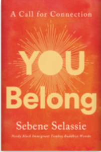 You Belong: A Call for Connection by Sebene Selassie